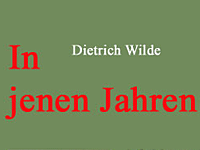 Dietrich Wilde - In jenen Jahren - aufzeichnungen eines befreiten Deutschen
